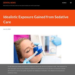 Idealistic Exposure Gained from Sedative Care
