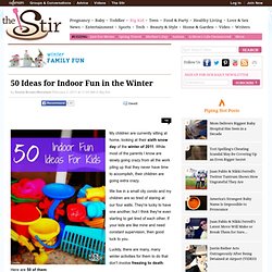 50 Ideas for Indoor Fun in the Winter