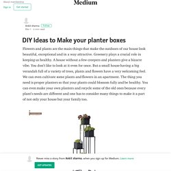 DIY Ideas to Make your planter boxes – Ankit sharma