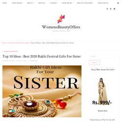 Top 10 Ideas – Best 2020 Rakhi Festival Gifts For Your Sister