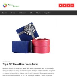 Top 7 Gift Ideas Under 1000 Bucks – Aryanflorist Blog