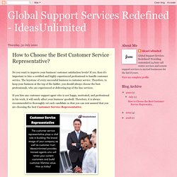 Global Support Services Redefined - IdeasUnlimited: How to Choose the Best Customer Service Representative?