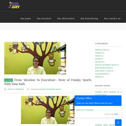 From ‘Ideation To Execution’- Story of Funday Sports With Time Kids · Funday Sports