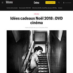 Idées cadeaux Noël 2018 : DVD cinéma - Cinéma