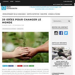 20 idées pour changer le monde - Être Conscients
