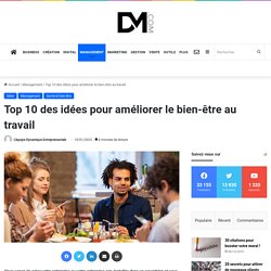 Top 10 des idées pour améliorer le bien-être au travail