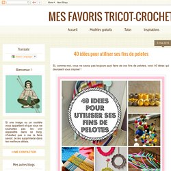 MES FAVORIS TRICOT-CROCHET: 40 idées pour utiliser ses fins de pelotes