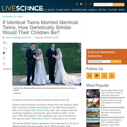 If Identical Twins Married Identical Twins, How Genetically Similar Would Their Children Be?