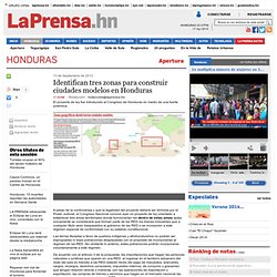 Identifican tres zonas para construir ciudades modelos en Honduras