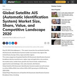 June 2021 Report on Global Satellite AIS (Automatic Identification System) Market Overview, Size, Share and Trends 2021-2026