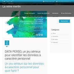 DATA PERSO, un jeu sérieux pour identifier les données à caractère personnel – La reine Merlin