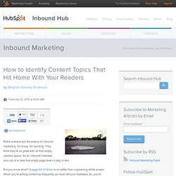How to Identify Content Topics That Hit Home With Your Readers