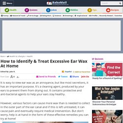 How to Identify & Treat Excessive Ear Wax At Home