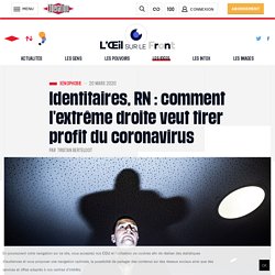 Identitaires, RN : comment l'extrême droite veut tirer profit du coronavirus