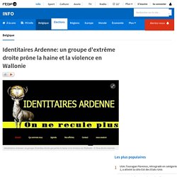 Identitaires Ardenne: un groupe d'extrême droite prône la haine et la violence en Wallonie
