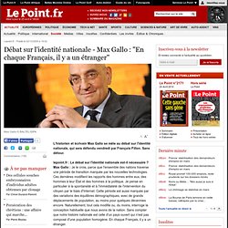 INTERVIEW : Débat sur l'identité nationale - Max Gallo : "En cha