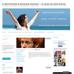 identitÃ© numÃ©rique Â« QSN-DigiTal : le blog e-reputation