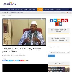 Joseph Ki-Zerbo - Identités/Identité pour l'Afrique - Afrolivresque