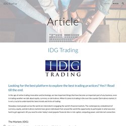 Looking for the best platform to explore the best trading practices? Yes!! Read till the end.IDG-Trading - Article