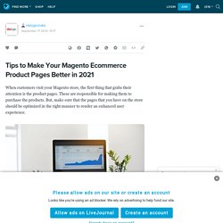 Tips to Make Your Magento Ecommerce Product Pages Better in 2021