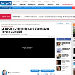 LE RECIT : L’idylle de Lord Byron avec Teresa Guiccioli - Replay
