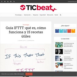 Guía IFTTT: qué es, cómo funciona y 15 recetas útiles