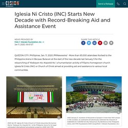 Iglesia Ni Cristo (INC) Starts New Decade with Record-Breaking Aid and Assistance Event