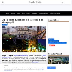 21 Iglesias turísticas de la ciudad de Guayaquil