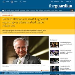 Richard Dawkins has lost it: ignorant sexism gives atheists a bad name