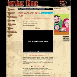 Igor & Olafe, On a faim - Lardux Films