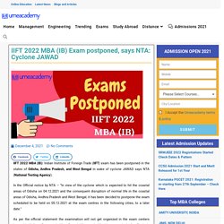 IIFT 2022 MBA (IB) Exam postponed, says NTA: Cyclone JAWAD