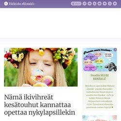 Nämä ikivihreät kesätouhut kannattaa opettaa nykylapsillekin