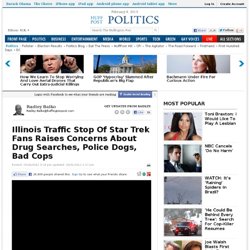 Illinois Traffic Stop Of Star Trek Fans Raises Concerns About Drug Searches, Police Dogs, Bad Cops