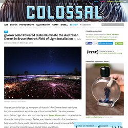 50,000 Solar Powered Bulbs Illuminate the Australian Desert in Bruce Munro’s Field of Light Installation