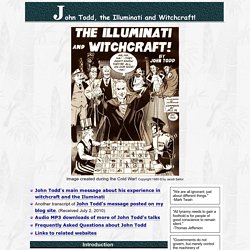 John Todd the Illuminati and witchcraft, his talk in text and audio MP3 format
