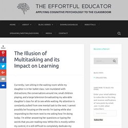 The Illusion of Multitasking and its Impact on Learning