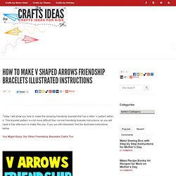 How to Make V Shaped Arrows Friendship Bracelets Illustrated Instructions « Crafts For Girls « Kids Crafts