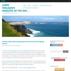 Larry Ferlazzo’s Websites of the Day… - The Best Videos Illustrating Qualities Of A Successful Language Learner