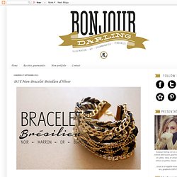 Bonjour Darling - Blog Illustration, Cuisine et DIY Bordeaux: DIY Mon Bracelet Brésilien d'Hiver