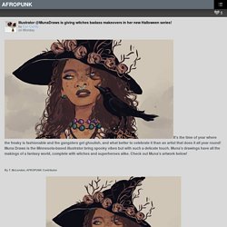Illustrator @MunaDraws is giving witches badass makeovers in her new Halloween series!