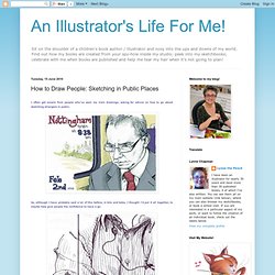 An Illustrator's Life For Me!: How to Draw People: Sketching in Public Places
