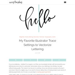 My Favorite Illustrator Trace Settings to Vectorize Lettering - Every-Tuesday