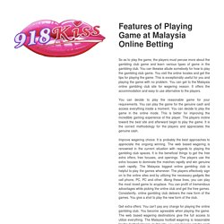 Features of Playing Game at Malaysia Online Betting