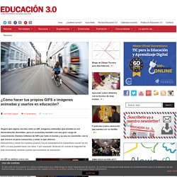 ¿Cómo hacer tus propios GIFS o imágenes animadas y usarlos en educación?