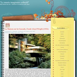 "Le musée imaginaire collectif" » Blog Archivo » La Maison sur la Cascade, Frank Lloyd Wright (1936)