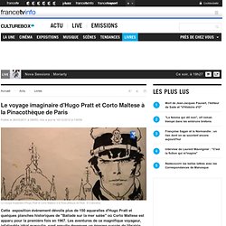 Le voyage imaginaire d'Hugo Pratt et Corto Maltese à la Pinacothèque de Paris
