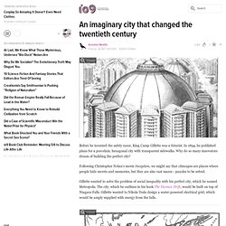 An imaginary city that changed the twentieth century