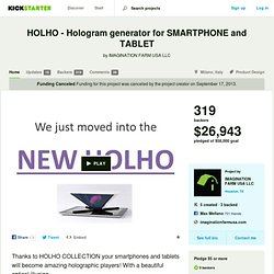 HOLHO - the new hologram generator for smartphone and tablet by IMAGINATION FARM USA LLC
