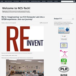 We’re ‘imagineering’ our K-4 Computer Lab into a STEM experience. Join our journey