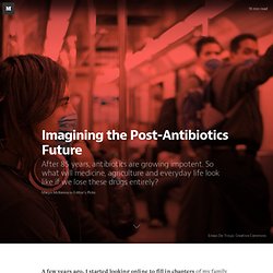 Imagining the Post-Antibiotics Future — Editor’s Picks